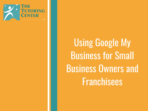 Using Google My Business for Small Business Owners and Franchisees